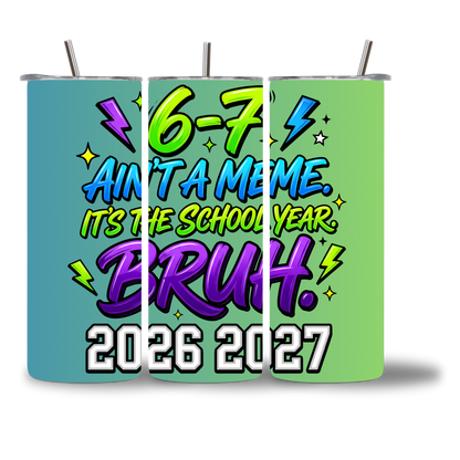 Six Seven School Year Tumbler - 20oz - Three Views - Chatterbox Boutique