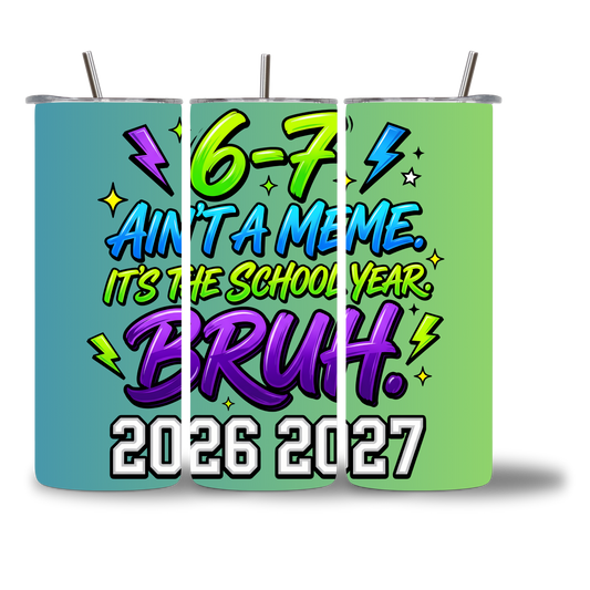 Six Seven School Year Tumbler - 20oz - Three Views - Chatterbox Boutique