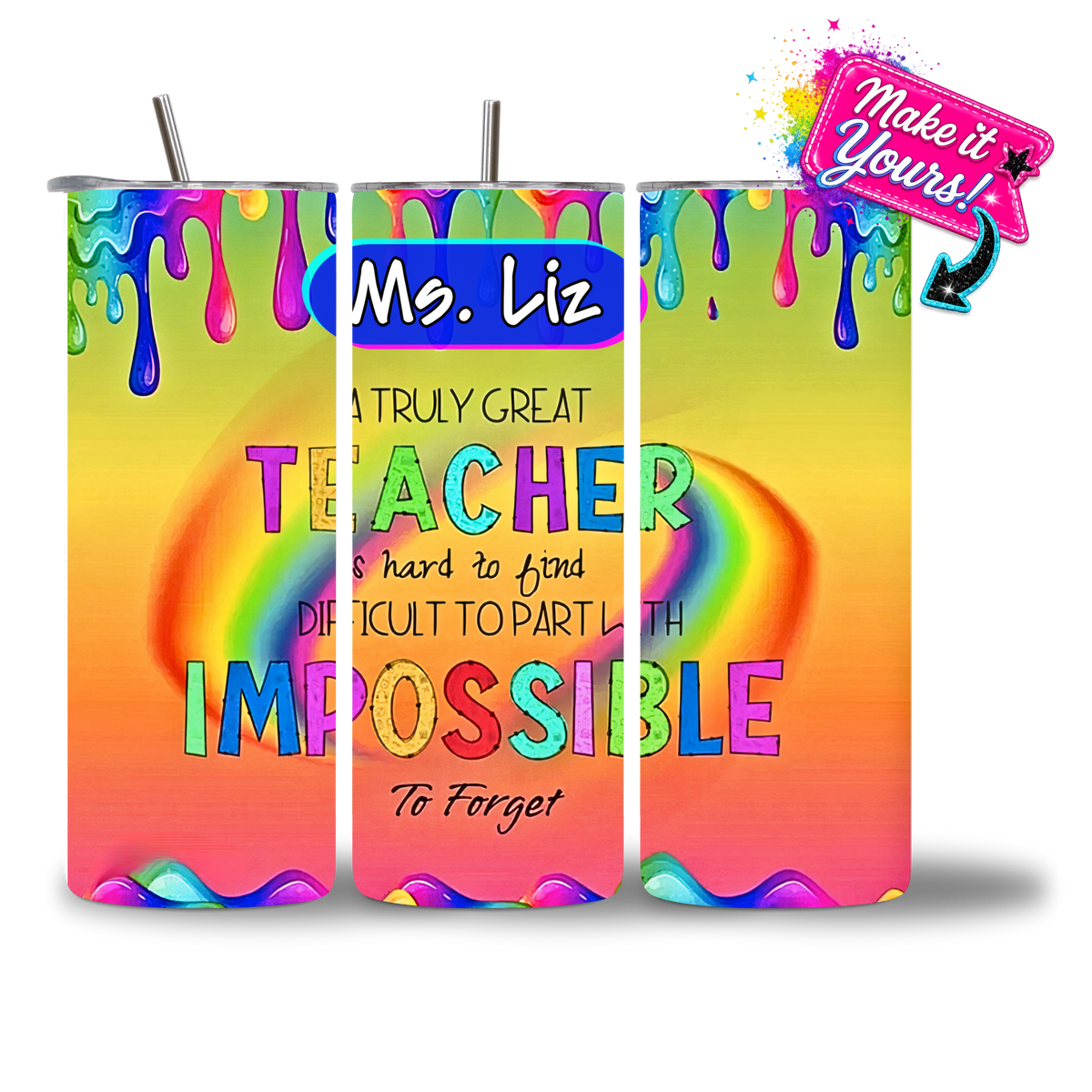 Rainbow paint-drip impossible to forget teacher water bottle with a personalized name plate above the quote.