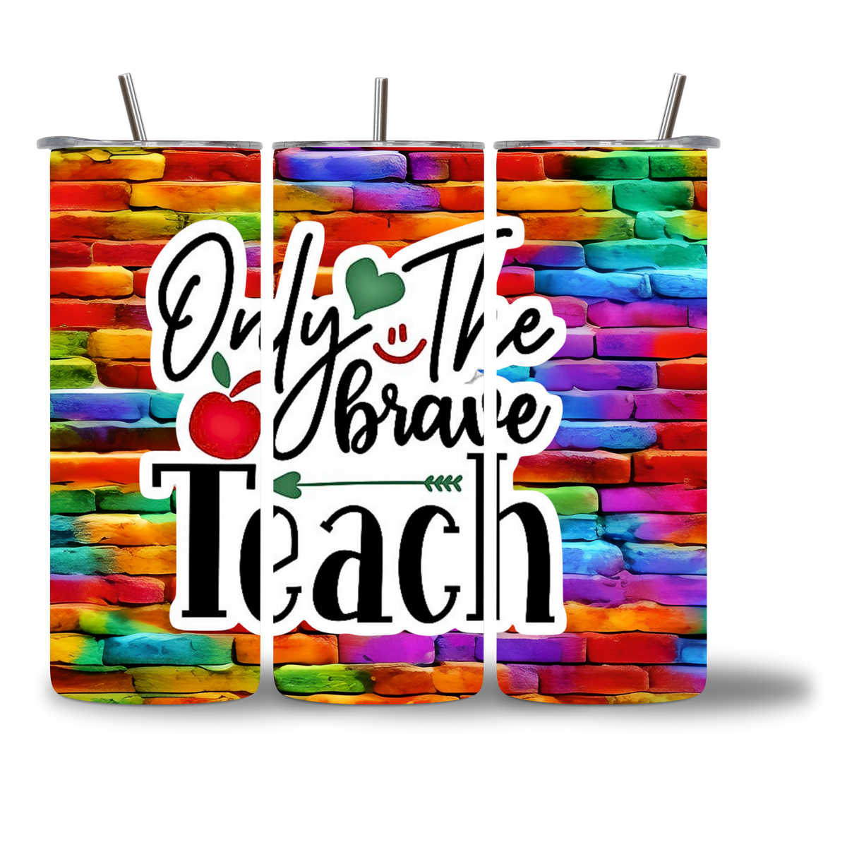 20oz water bottle featuring a colorful rainbow brick background and the words "Only The Brave Teach."