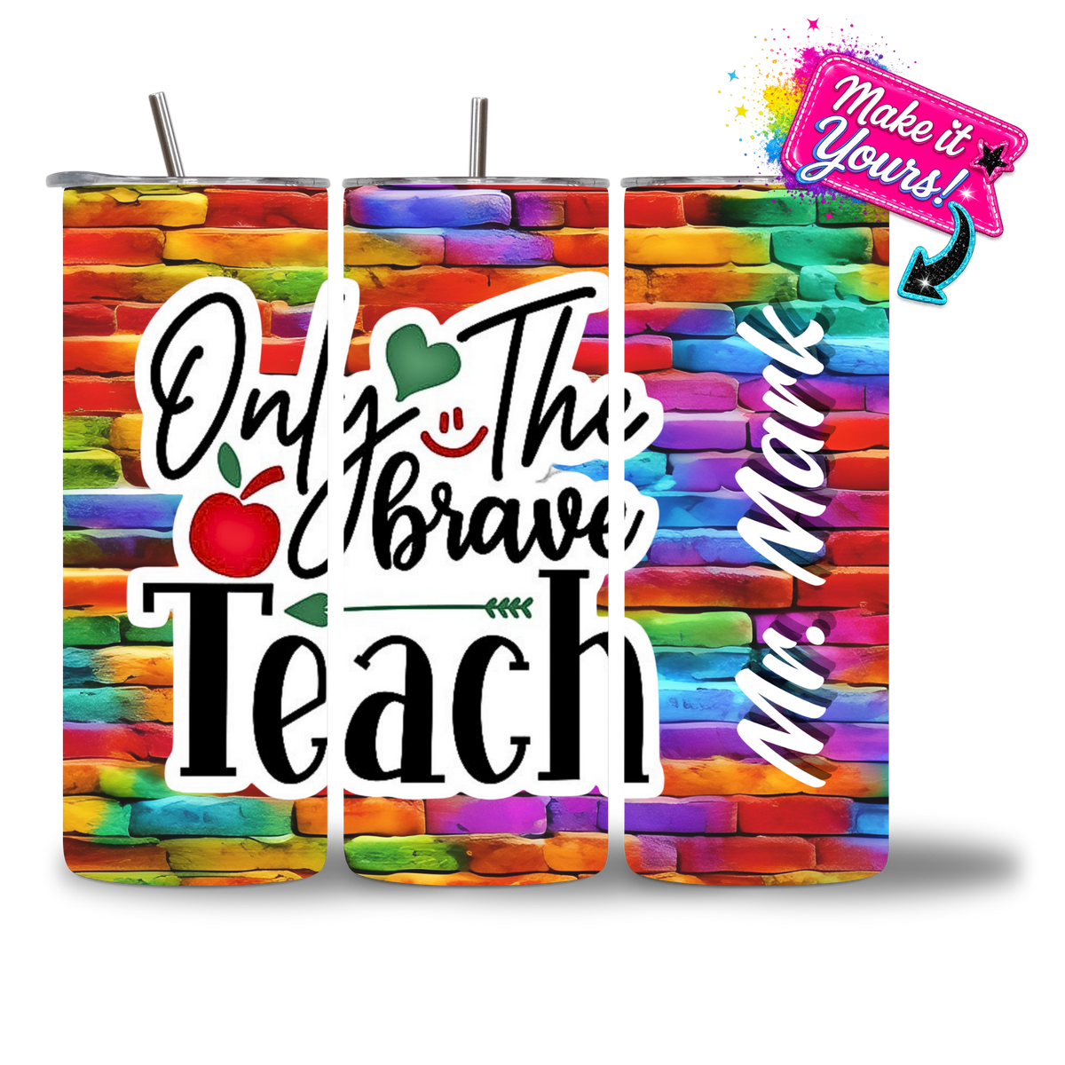 20oz water bottle featuring "Only The Brave Teach" over a rainbow brick background, with a personalized name added.