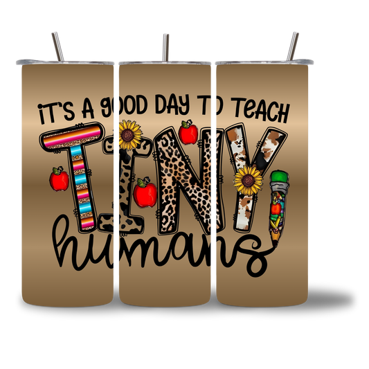 20oz water bottle featuring "It's a good day to Teach Tiny Humans" 