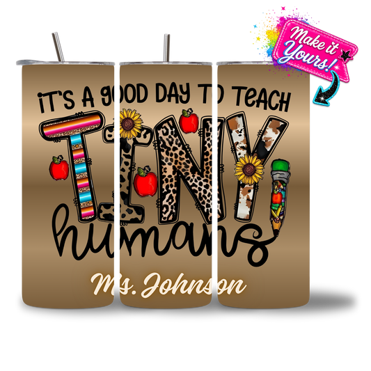 20oz water bottle featuring "It's a good day to Teach Tiny Humans" personalized.