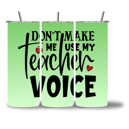 20oz water bottle featuring "Don't Make Me Use My Teacher Voice"