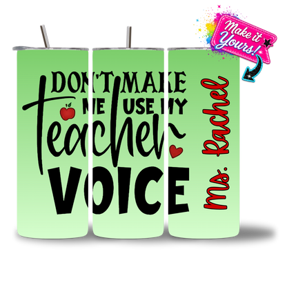 20oz water bottle featuring "Don't Make Me Use My Teacher Voice" personalized
