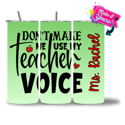 20oz water bottle featuring "Don't Make Me Use My Teacher Voice" personalized